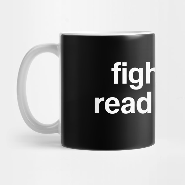 "fight evil, read books" in plain white letters - READ to save democracy and the planet by TheBestWords